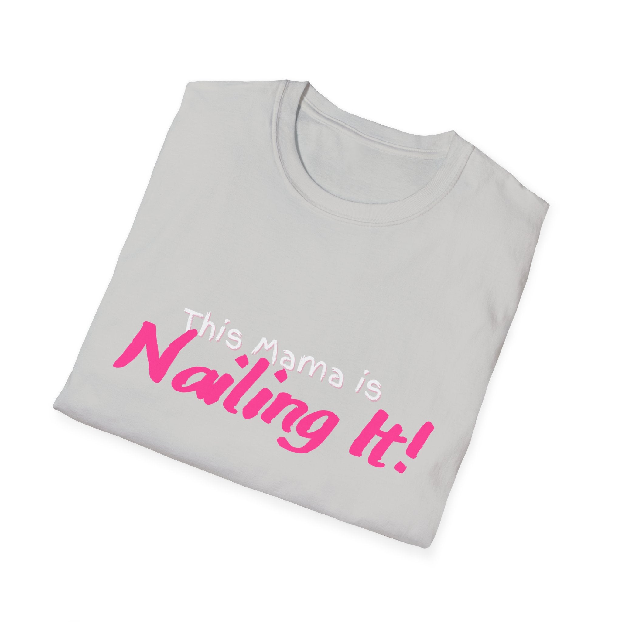 This Mama is Nailing It! Unisex Softstyle T-Shirt, Cute Mom Gift, Mother's Day Tee, Funny Parenting Shirt, Casual Wear, Gift for New Moms