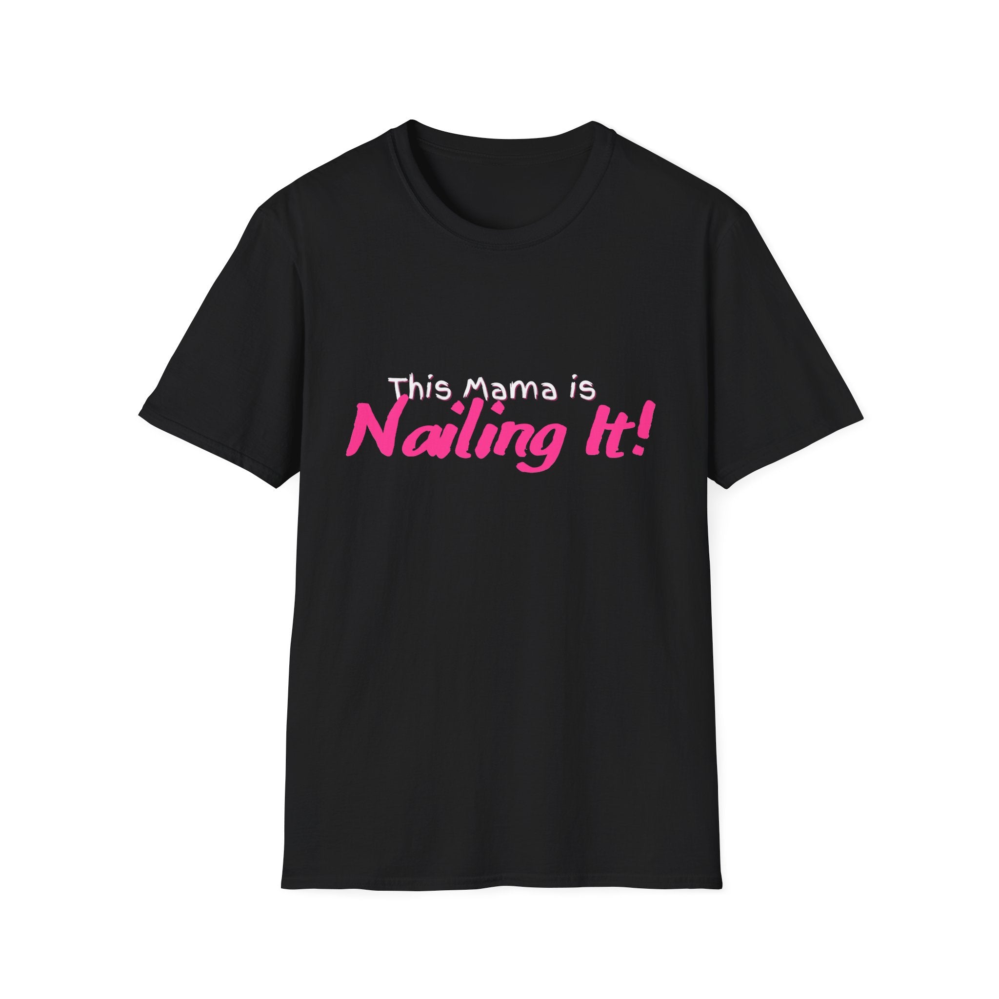 This Mama is Nailing It! Unisex Softstyle T-Shirt, Cute Mom Gift, Mother's Day Tee, Funny Parenting Shirt, Casual Wear, Gift for New Moms