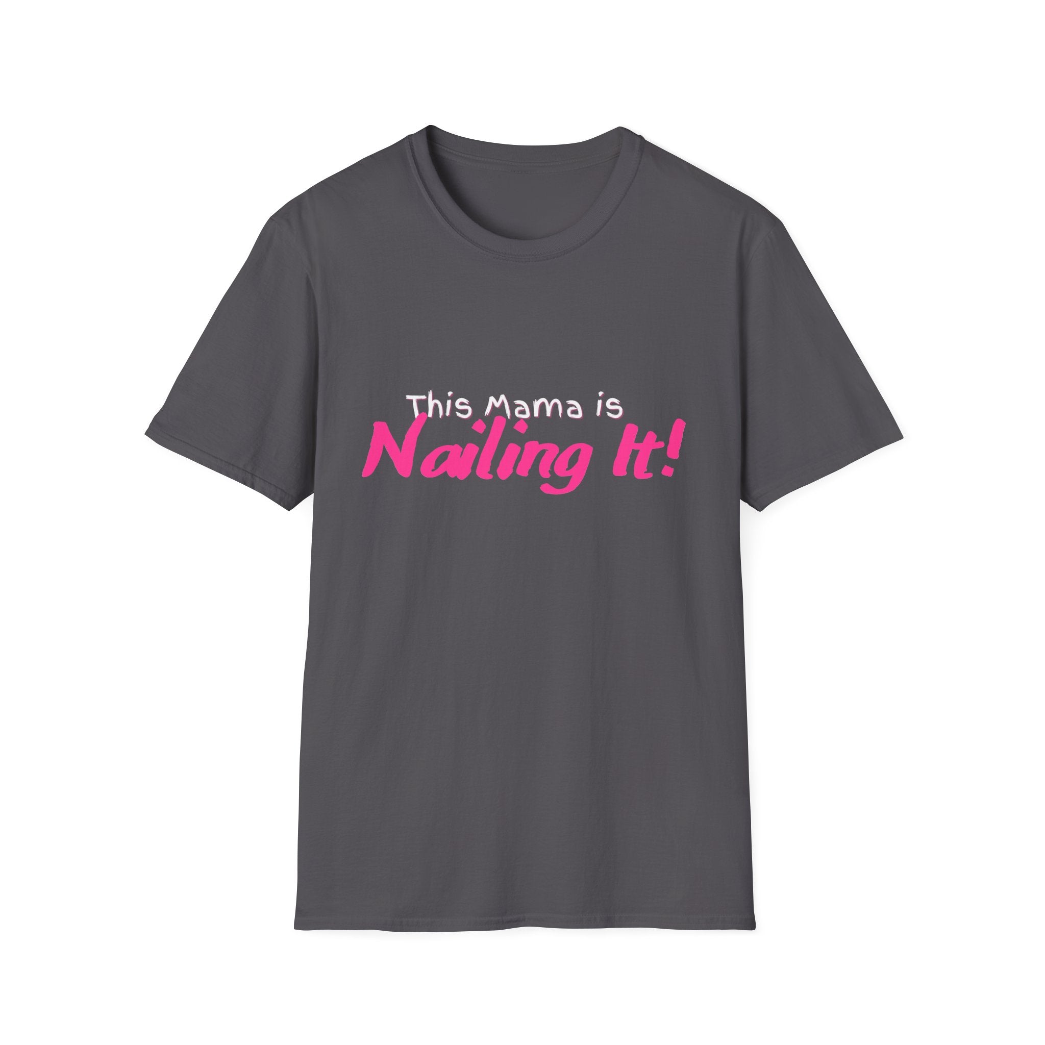 This Mama is Nailing It! Unisex Softstyle T-Shirt, Cute Mom Gift, Mother's Day Tee, Funny Parenting Shirt, Casual Wear, Gift for New Moms