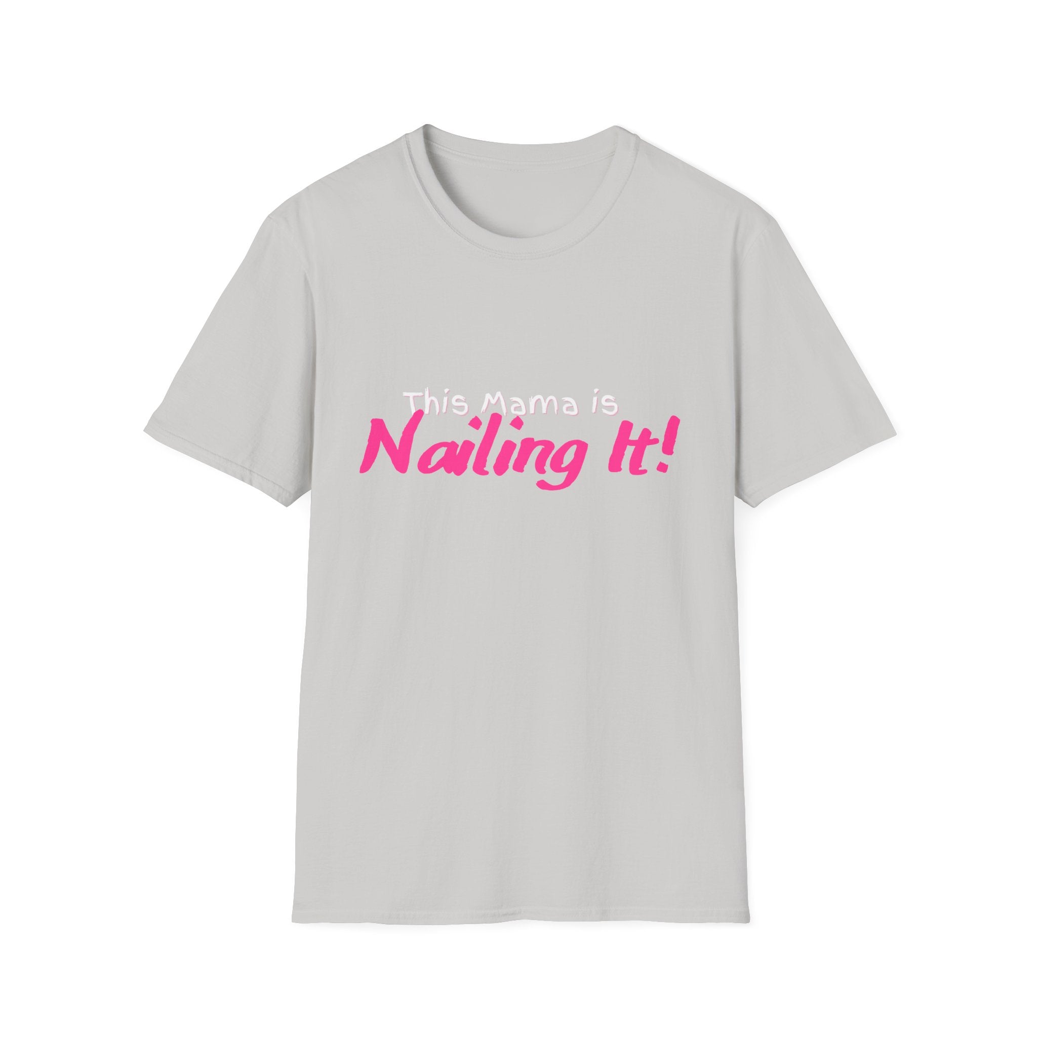 This Mama is Nailing It! Unisex Softstyle T-Shirt, Cute Mom Gift, Mother's Day Tee, Funny Parenting Shirt, Casual Wear, Gift for New Moms