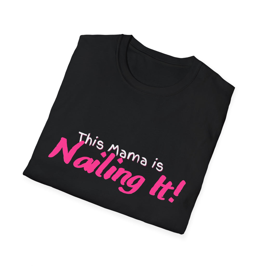 This Mama is Nailing It! Unisex Softstyle T-Shirt, Cute Mom Gift, Mother's Day Tee, Funny Parenting Shirt, Casual Wear, Gift for New Moms