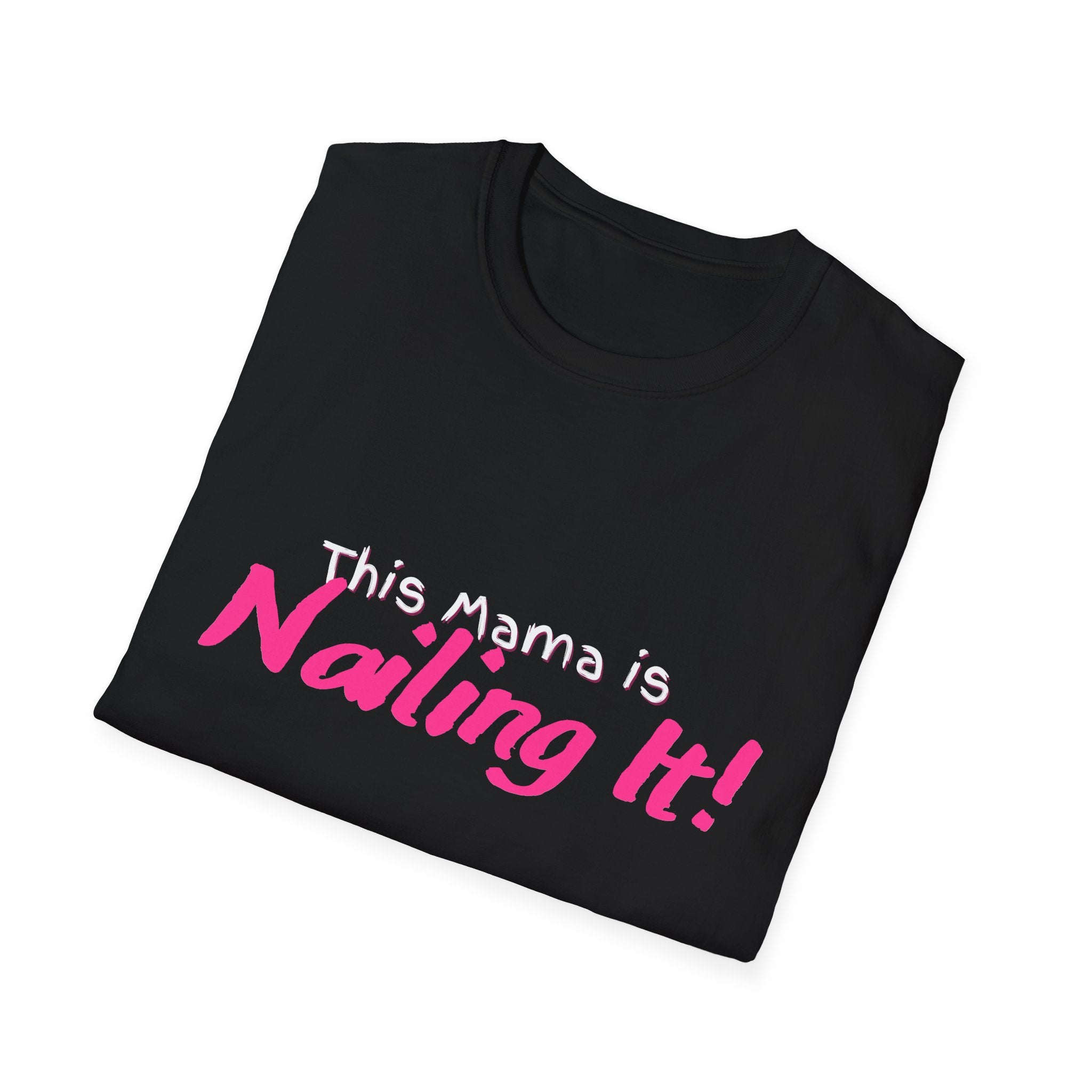 This Mama is Nailing It! Unisex Softstyle T-Shirt, Cute Mom Gift, Mother's Day Tee, Funny Parenting Shirt, Casual Wear, Gift for New Moms
